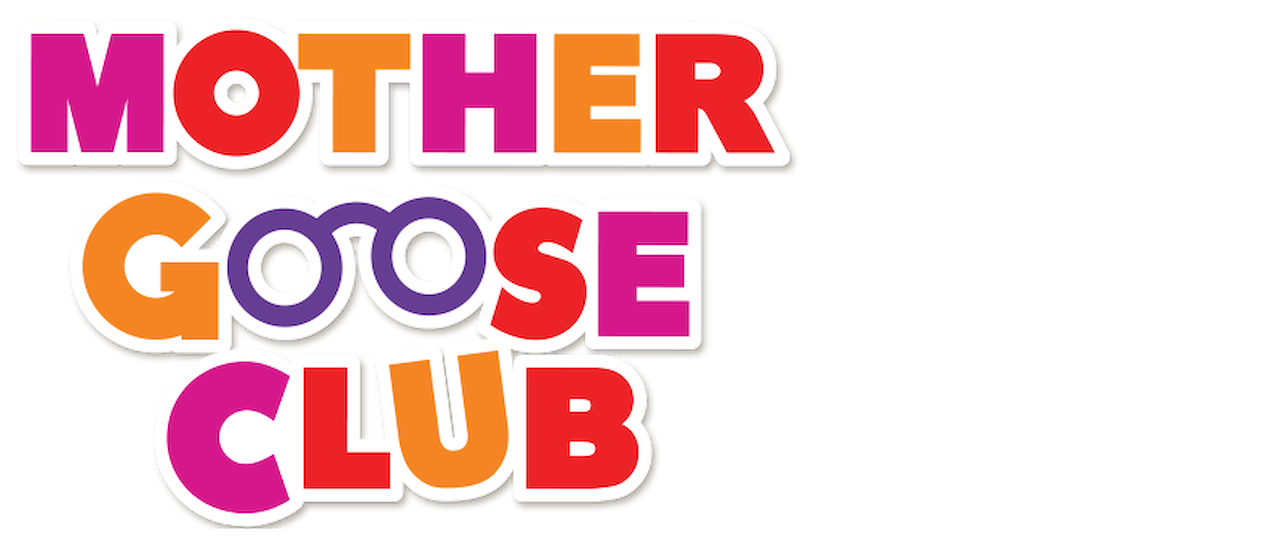 Watch Mother Goose Club | Netflix